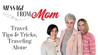 Travel: Favorites, Trips & Tricks, Traveling Alone | Message From Mom Episode 006 |