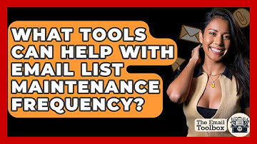 What Tools Can Help With Email List Maintenance Frequency? - TheEmailToolbox.com
