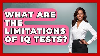 What Are The Limitations Of IQ Tests - Answers About Autism
