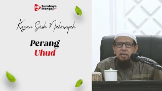 Kajian Siroh Nabawiyah : Perang Uhud - Ustadz Abdurrahman At Tamimi
