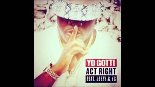 Yo Gotti - Act Right (feat. Young Jeezy & YG)