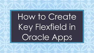 How to Create Key Flexfield in Oracle Apps
