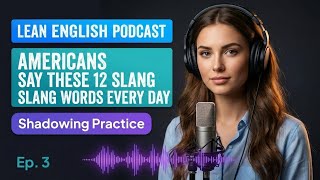 Americans Say THESE 12 Slang Words Every Day | English Shadowing Ep.3