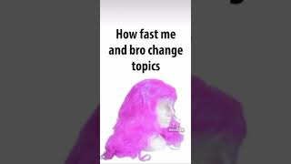 How fast me and bro change topics(@MemeZee) #memes #gaming Details