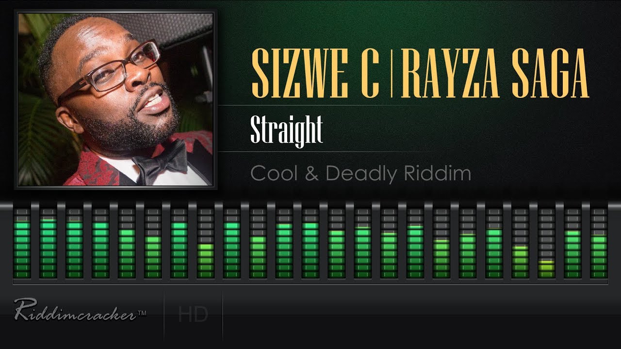 Sizwe C & Rayza Saga - Straight (Cool & Deadly Riddim) [2018 Soca] [HD ...