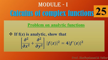 #25 || Problem# ||If f(z) is analytic, show that [𝝏^𝟐/〖𝝏𝒙〗^𝟐 +𝝏^𝟐/〖𝝏𝒚〗^𝟐 ]  |𝒇(𝒛)|^𝟐=𝟒|𝒇^′ (𝒛)|^𝟐 ||