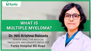 What is Multiple Myeloma | Dr Niti Krishna Raizada | Fortis Hospital Bannerghatta Road