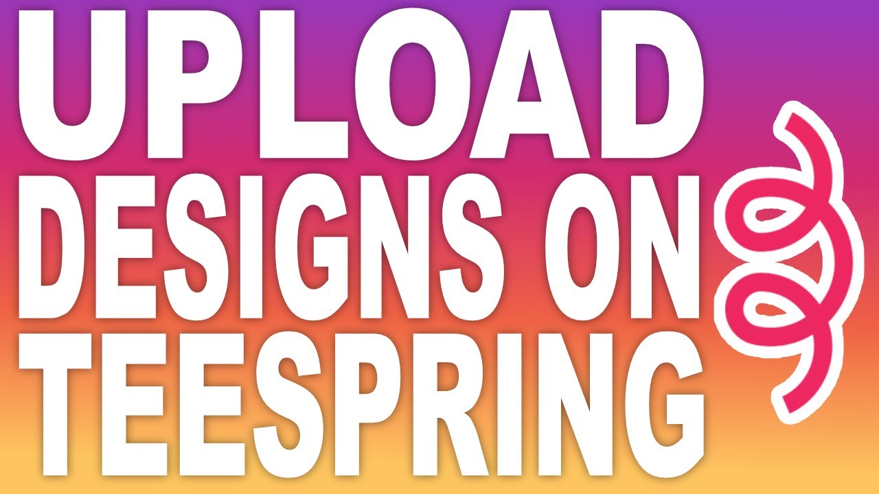 How To Upload Designs On Teespring Add To Multiple Products