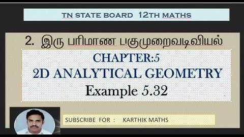 EXAMPLE 5.32   | 12TH MATHS TN | CHAPTER 5 | 2D ANAL GEO -II | SOLUTION TM AND EM