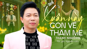 Nghẹn ngào nước mắt khi nghe bài hát này ✔ Xuân Này Con Về Thăm Mẹ - Thanh Nhường