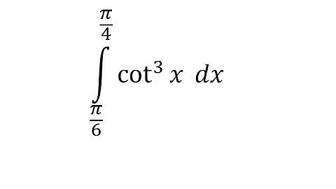 Calculus Help: Integral ∫ From (π/6) to (π/4) cot^3⁡x  dx - Techniques- Solutions