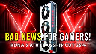 Gamers Get LEFTOVERS! RDNA 5 AT0 Flagship Cut 25% For RX 10 GPUs
