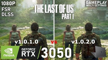 The Last of Us Part I - v1.0.1.0 vs v1.0.2.0 | RTX 3050 Laptop | 5600H | 2x8GB | Multi Settings
