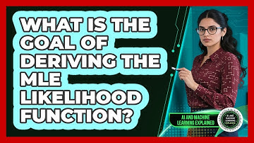 What Is The Goal Of Deriving The MLE Likelihood Function?