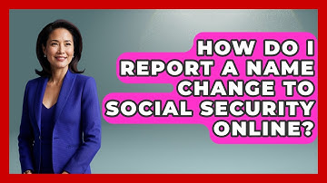 How Do I Report A Name Change To Social Security Online? - Get Retirement Help