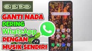 Cara Ganti Nada Dering Whatsapp Menggunakan Musik Sendiri Di Hp Oppo