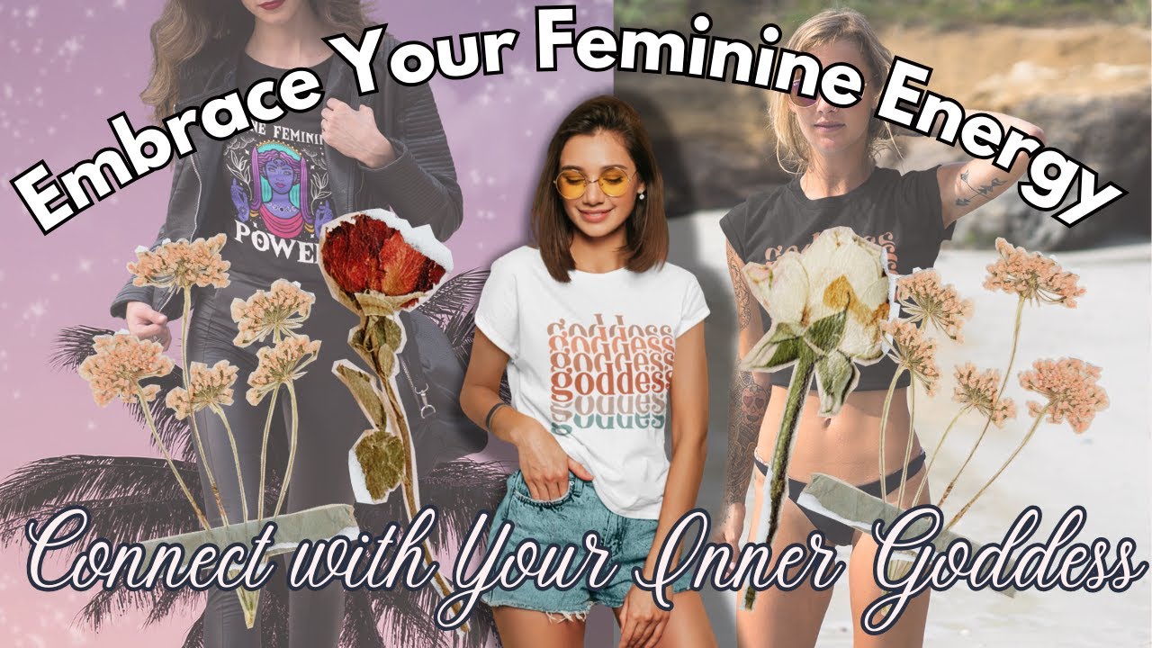 Embrace Your Inner Goddess: Practical Steps for Divine Femininity