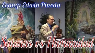 Satanás Contra la Humanidad. Evang: Edwin Pineda