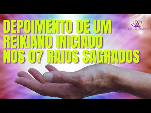 DEPOIMENTO DE UM REIKIANO INICIADO NOS 07 RAIOS SAGRADOS