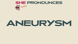 How To Pronounce ANEURYSM | Correctly!