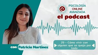 Cómo vivir con alguien que se queja por todo T02 C54   Podcast de Psicología Online Avanzada