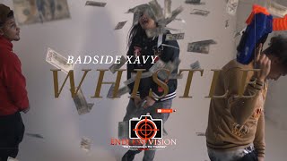 BadSide Xavy - Whistle | Shot By Cameraman4TheTrenches