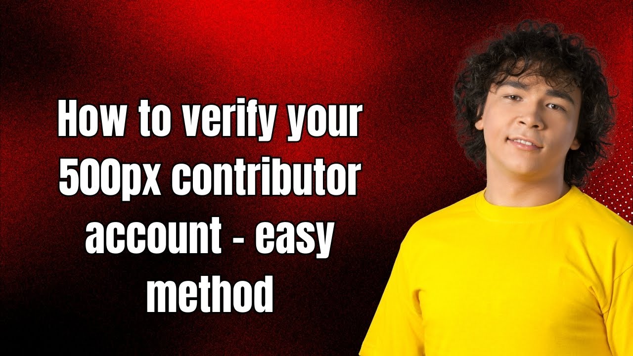 How to verify your 500px contributor account - easy method