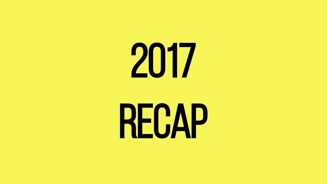 2017 recap - YouTube