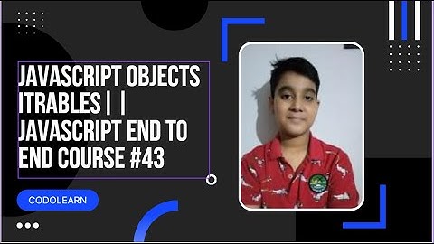 Javascript Objects Iterables || JAVASCRIPT END TO END COURSE #44