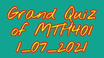MTH401||Grand quiz