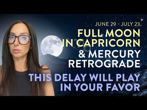 Why this delay is actually your blessing | Full Moon in Capricorn + Mercury Retrograde Astrology