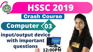 Class-03 || HSSC 2019 Crash Course || Computer || Preeti Maam || input/output device