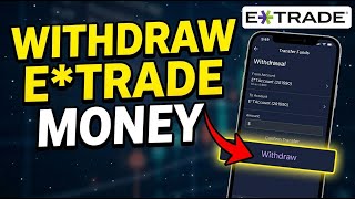 How to withdraw money from E TRADE in the USA - Step By Step