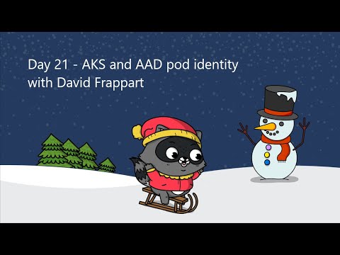 Day 21 - AKS: Use AAD identity for pods and make your SecOps happy with David Frappart