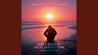 Just Keep Holding On (Dance Remix)