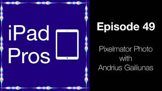 Pixelmator Photo with Andrius Gailiunas (iPad Pros - 0049)