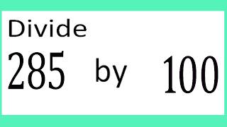 Divide 285 by 100