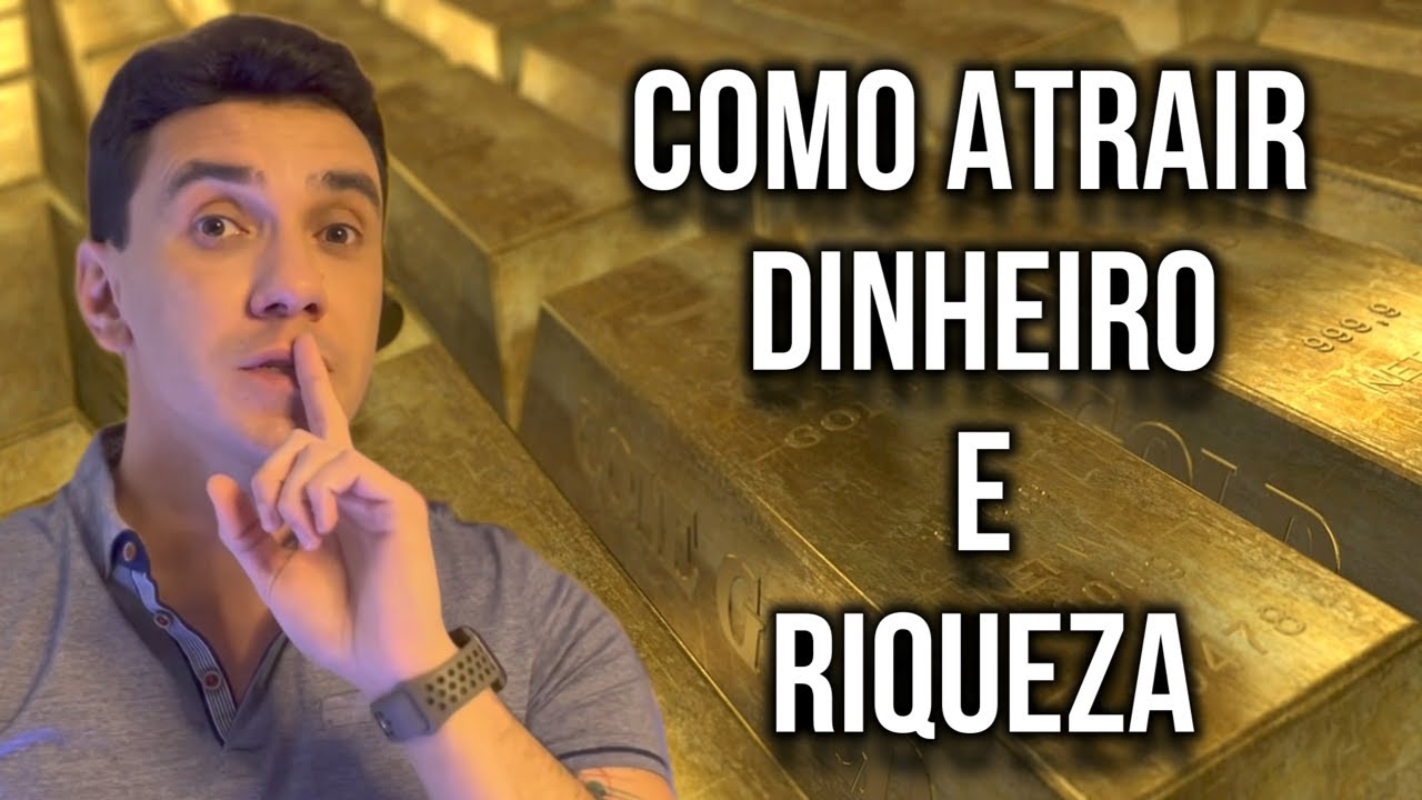COMO ATRAIR DINHEIRO E RIQUEZA PARA SUA VIDA. - YouTube
