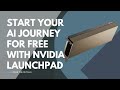 Start Your AI Journey for Free with NVIDIA LaunchPad