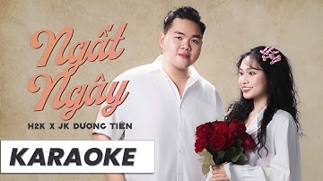 Ngất Ngây - H2K x JK Dương Tiên | Karaoke Beat