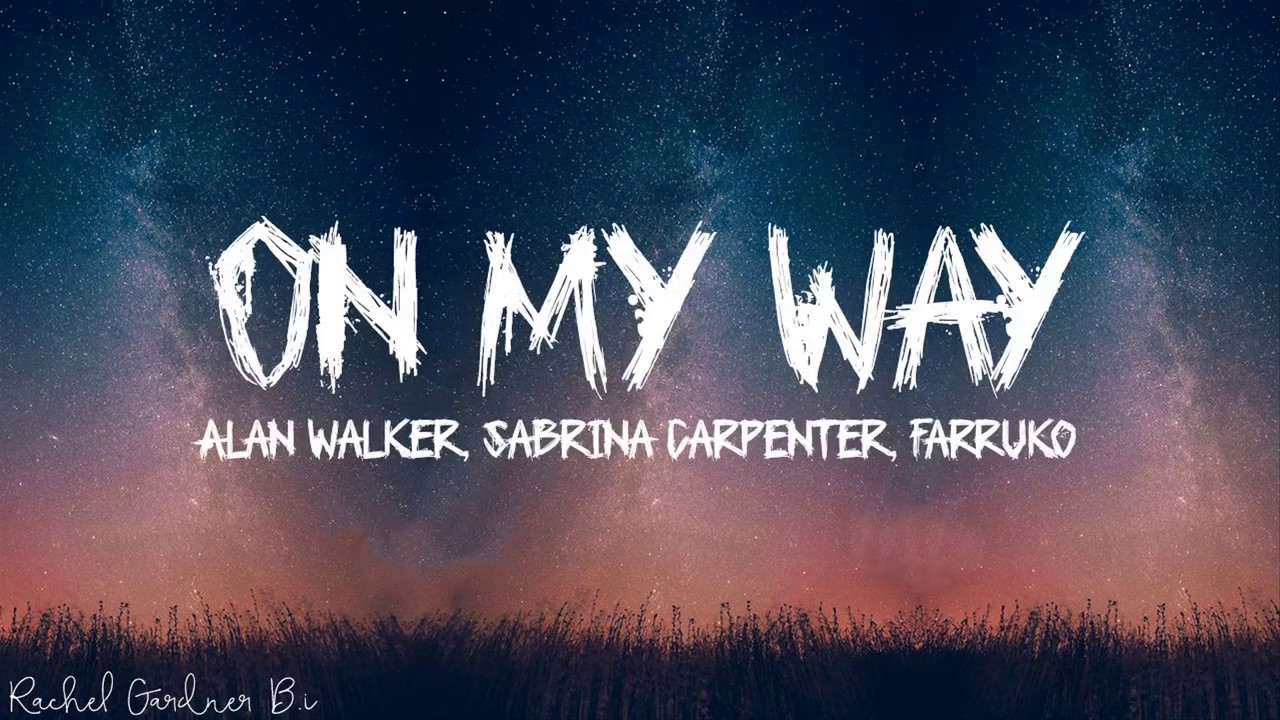 On my way alan. Sabrina Carpenter alan Walker. Alan Walker, Sabrina Carpenter & Farruko - on my way. On my way текст.