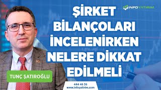Şirket Bilançoları İncelenirken Nelere Dikkat Edilmeli? Tunç Şatıroğlu Yorumluyor L İnfo Yatırım