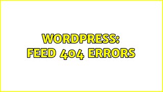 Wordpress: Feed 404 Errors