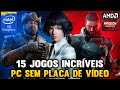 15 JOGOS INCRÍVEIS QUE RODAM EM PC SEM PLACA DE VÍDEO ( INTEL HD GRAPHICS )