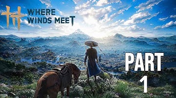 WHERE WINDS MEET Mobile Gameplay Walkthrough Part 1 (IOS, Android) No commentary 
