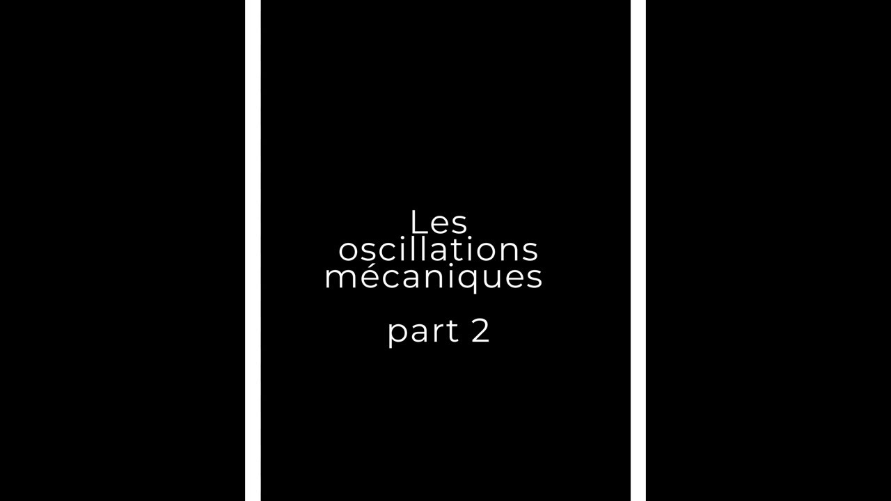 Les oscillations mécaniques part 2 : aspects énergétiques