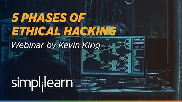 The Five Phases of Ethical Hacking With Kevin King | Simplilearn Webinar