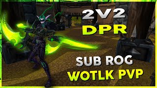 2v2 DPR | April 23rd Stream VOD | WOW R1 Gladiator Rogue Arena PVP - Warmane WOTLK