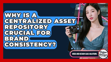 Why Is A Centralized Asset Repository Crucial For Brand Consistency?