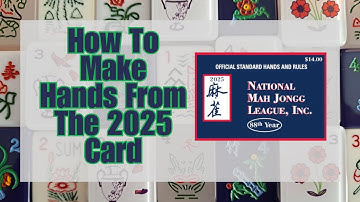 How To Make Hands From The 2025 National Mah Jongg League Card (NMJL) – I Love Mahj